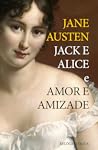 Jack e Alice . Amor e Amizade by Jane Austen