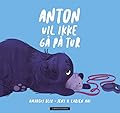 Anton vil ikke gå på tur