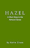 Hazel: A Short Story in the Network Series (The Network Series)