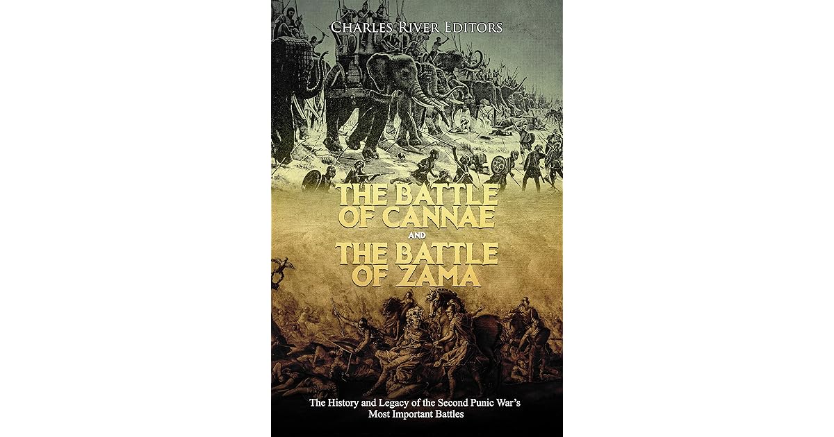 The Battle of Cannae and the Battle of Zama The History and Legacy of