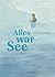 Alles war See