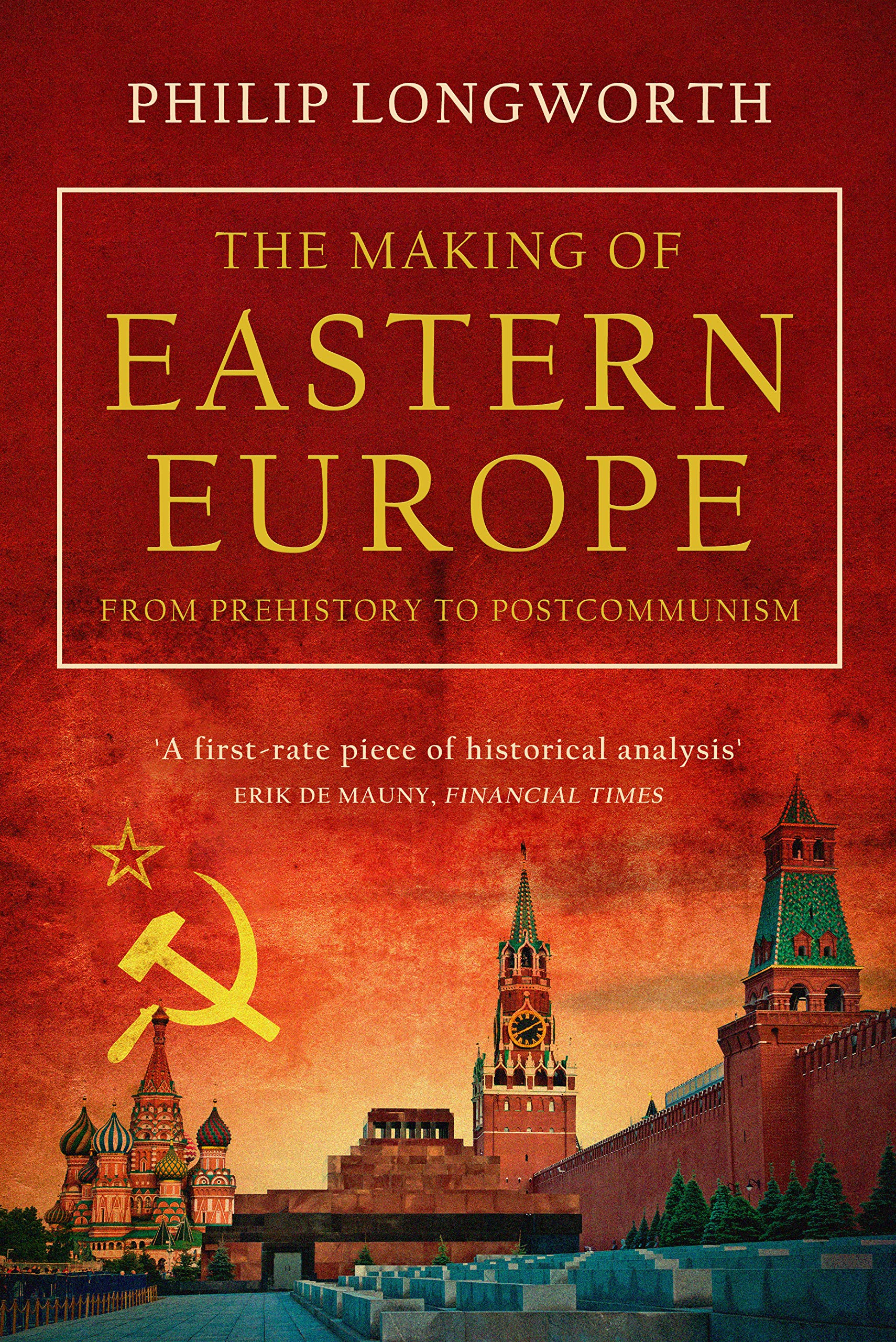 The Making of Eastern Europe: From Prehistory to Postcommunism (Kindle Edition)