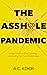The Asshole Pandemic: A Field Guide to ID’ing, Deleting, and Healing from Toxic Relationships