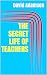 THE SECRET LIFE OF TEACHERS