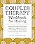 Couples Therapy Workbook for Healing by Lori Cluff Schade