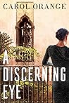 A Discerning Eye by Carol Orange