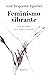 Feminismo vibrante by Ana Requena Aguilar