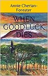 WHEN GOODLUCK DIES