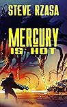 Mercury Is Hot by Steve Rzasa