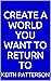 Create a World you Want to ...