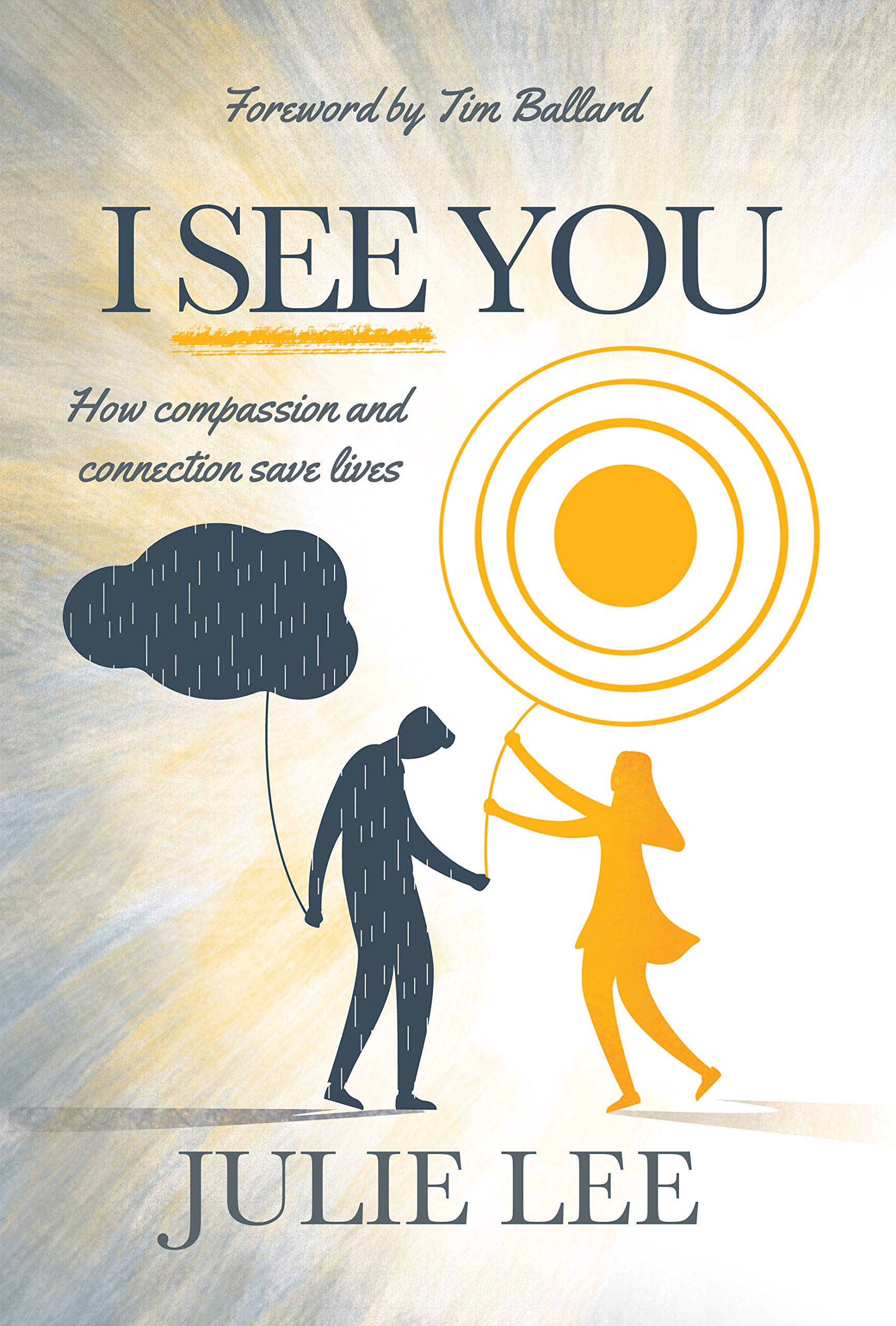 I See You : How Compassion and Connection Save Lives (Kindle Edition)
