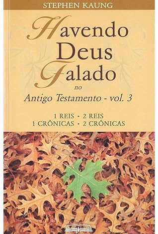 Havendo Deus Falado no Antigo Testamento: 1 Reis 2 Reis 1 Crônicas 2 Crônicas