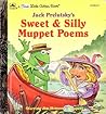 Sweet & Silly Muppet Poems (First Little Golden Book) Sweet & Silly Muppet Poems (First Little Golden Book)