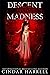 Descent into Madness: A Sho...