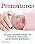 Prematuros: La guía imprescindible de cuidados especiales para el bebé prematuro