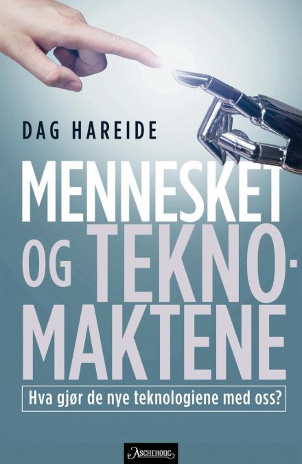 Mennesket og teknomaktene: Hva gjør de nye teknologiene med oss?