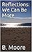 Reflections: We Can Be More