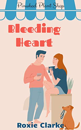 Bleeding Heart (Old Town Braverton: Pinwheel Plant Shop #5)