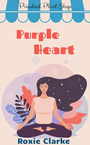 Purple Heart (Old Town Braverton: Pinwheel Plant Shop #7)