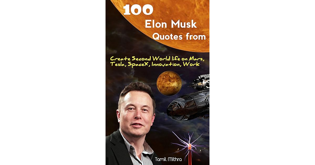 100 Elon Musk Quotes From: Create Second World Life on ...