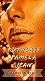 Ruthless Pamela Jean by Carol Denise Mitchell