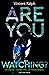 Are You Watching
