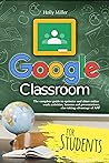 Google Classroom: The complete guide to optimize and share online work activities, lessons and presentations, also taking advantage of APP