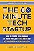 The 60-Minute Tech Startup:...