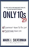 Only 10s 2.0: Confront Your To-Do List and Transform Your Life