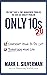 Only 10s 2.0: Confront Your To-Do List and Transform Your Life