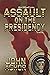 Assault on the Presidency (...