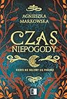 Czas Niepogody by Agnieszka Markowska