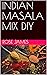 INDIAN MASALA MIX DIY by Rose James