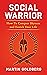 Social Warrior by Martin Goldberg