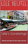 Lele's Lovesongs: Words of hope for the ones we love (Lele's Poems Book 112013)