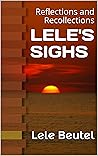 Lele's Sighs: Reflections and Recollections (Lele's Poems Book 112013) Lele's Sighs: Reflections and Recollections (Lele's Poems Book 112013)