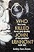 Who Killed John Lennon?