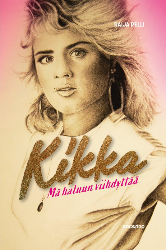 Kikka – Mä haluun viihdyttää (Hardcover)