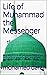 Life of Muhammad the Messen...