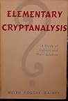 Elementary Cryptoanalysis: A Study of Ciphers and Their Solution