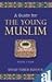 A Guide for the Young Muslim by Assad Nimer Busool