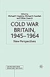 Cold War Britain, 1945-1964 Cold War Britain, 1945-1964