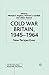Cold War Britain, 1945-1964 by Michael F. Hopkins