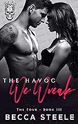 The Havoc We Wreak (The Four, #3)