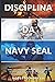 DISCIPLINA DA NAVY SEAL: Come sviluppare la mentalità, la forza di volontà e l'autodisciplina delle forze speciali più temute al mondo (Italian Edition)