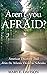 Aren't You Afraid?: America...
