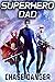 Superhero Dad: A Men’s Adve...