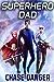 Superhero Dad by Chase Danger
