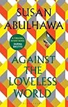 Against the Loveless World by Susan Abulhawa