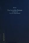 The Invisible Picture: A Study of Psychic Experiences